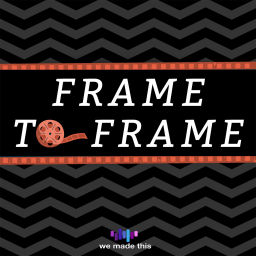 Podcast thumbnail for Frame to Frame