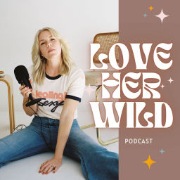 Podcast thumbnail for Love Her Wild