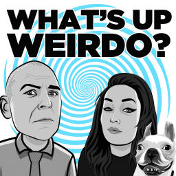 Podcast thumbnail for What's Up Weirdo?