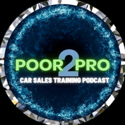 Podcast thumbnail for Poor2Pro Car Sales Training