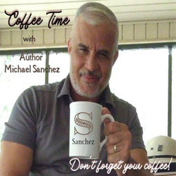 Podcast thumbnail for Coffee Time with Author, Michael Sanchez