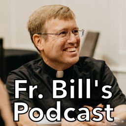 Podcast thumbnail for Fr. Bill's Podcast