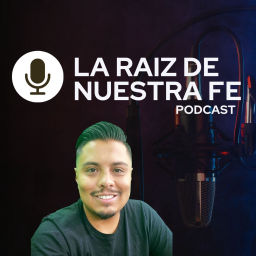 Podcast thumbnail for La Raiz de Nuestra Fe