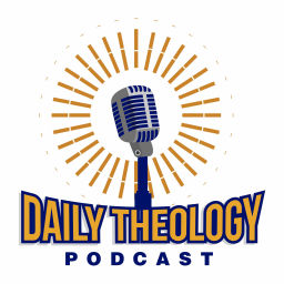 Podcast thumbnail for Daily Theology Podcast