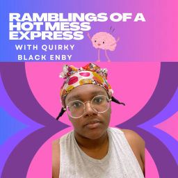 Podcast thumbnail for Ramblings of a Hot Mess Express