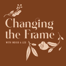 Podcast thumbnail for Changing the Frame
