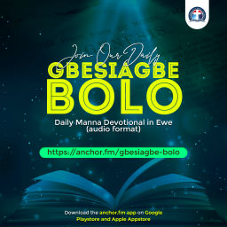 Podcast thumbnail for Gbesiagbe Bolo (A Daily Devotional in Ewe)