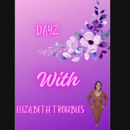 Podcast thumbnail for Day'z With Elizabeth Troubles