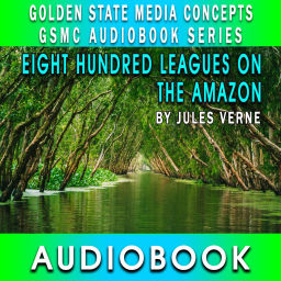 Podcast thumbnail for GSMC Audiobook Series: Eight Hundred Leagues on the Amazon by Jules Verne