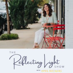 Podcast thumbnail for Reflecting Light with April Rodgers