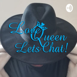 Podcast thumbnail for LOVE Queen Let’s Chat