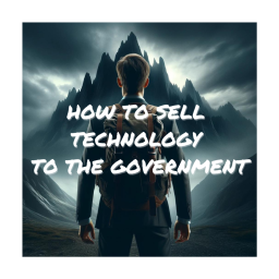 Podcast thumbnail for How to Sell Technology to the government