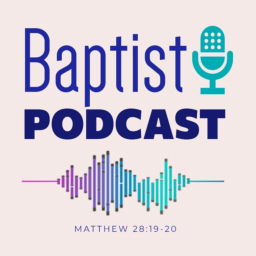Podcast thumbnail for Baptist Podcast