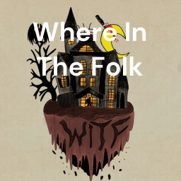 Podcast thumbnail for Where In The Folk