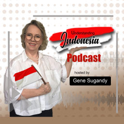 Podcast thumbnail for Understanding Indonesia Podcast with Gene Sugandy
