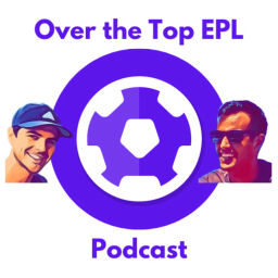 Podcast thumbnail for Over The Top - EPL