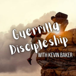 Podcast thumbnail for Guerrilla Discipleship with Kevin Baker