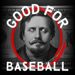Podcast thumbnail for Good For Baseball
