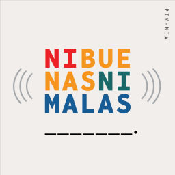 Podcast thumbnail for Ni Buenas Ni Malas