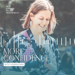 Podcast thumbnail for More Confidence with Luna Gaia