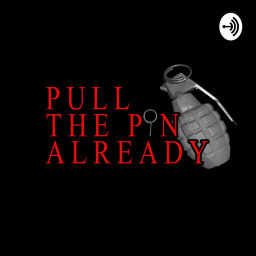 Podcast thumbnail for Pull The Pin Already