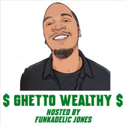 Podcast thumbnail for Ghetto Wealthy