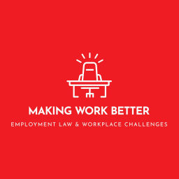 Podcast thumbnail for Making Work Better: Employment Law & Workplace Challenges