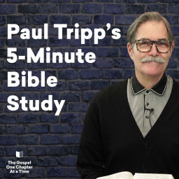 Podcast thumbnail for Paul Tripp's 5-Minute Bible Study