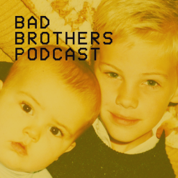 Podcast thumbnail for Bad Brothers Pod