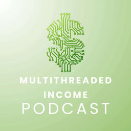 Podcast thumbnail for Multithreaded Income Podcast