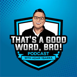 Podcast thumbnail for That's A Good Word Bro