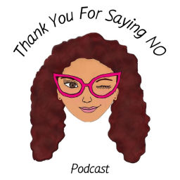 Podcast thumbnail for Thank You For Saying NO