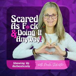Podcast thumbnail for Scared As Fuck And Doing It Anyway, Showing Up Authentically