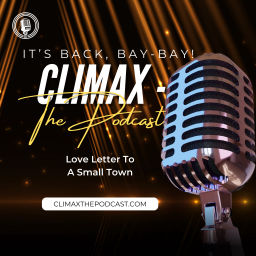 Podcast thumbnail for Climax - The Podcast, Love Letter to a Small Town