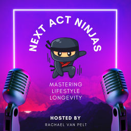 Podcast thumbnail for Next Act Ninjas: Mastering Lifestyle Longevity