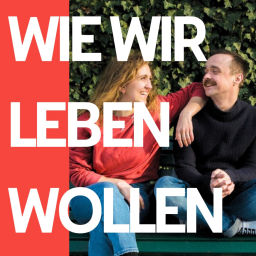 Podcast thumbnail for Wie wir leben wollen – WiLeWo