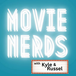 Podcast thumbnail for Movie Nerds with Kyle and Russel