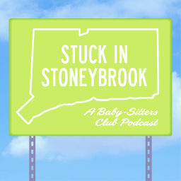 Podcast thumbnail for Stuck in Stoneybrook: A Baby-Sitters Club Podcast