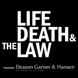 Podcast thumbnail for Life Death & the Law