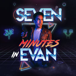 Podcast thumbnail for Seven Minutes In Evan