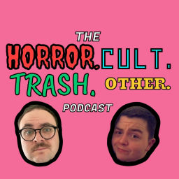 Podcast thumbnail for Horror. Cult. Trash. Other.