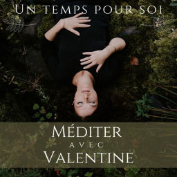 Podcast thumbnail for Un temps pour soi : méditer avec Valentine