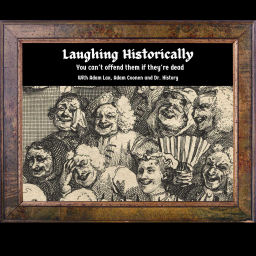 Podcast thumbnail for Laughing Historically
