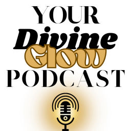 Podcast thumbnail for Your Divine Glow Podcast