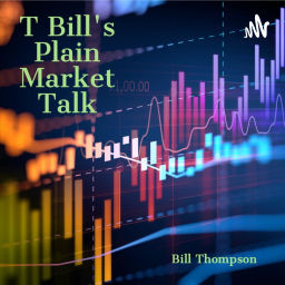 Podcast thumbnail for T Bill's Plain Market Talk