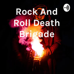 Podcast thumbnail for Rock And Roll Death Brigade