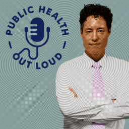 Podcast thumbnail for Public Health Out Loud