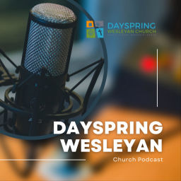 Podcast thumbnail for Dayspring Wesleyan Church