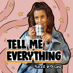 Podcast thumbnail for Tell Me Everything with Lanz