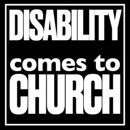 Podcast thumbnail for Disability Comes to Church